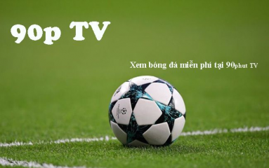 90phut TV: địa chỉ xem bóng đá trực tuyến uy tín và miễn phí